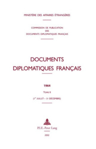 Documents diplomatiques français 1964. Tome 2 (1er juillet - 31 décembre) - Vaïsse Maurice