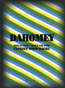 Dahomey. Rois et Dieux, édition bilingue français-anglais - Tokoudagba Cyprien ; Zinsou Marie-Cécile