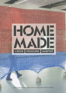 Home Made. Créer, produire, habiter - Petiot Fabien ; Braunstein-Kriegel Chloé ; Pok Mar