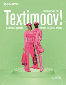 Textimoov ! Surprising textiles, fashion, art, sport & move, Edition bilingue français-anglais - David Caroline