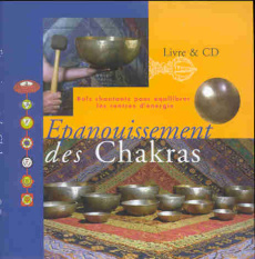 Epanouissement des Chakras. Bols chantants pour équilibrer les centres d'énergie, avec 1 CD audio - De Ruiter Dick ; Boeijinga Eelco