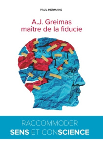 A.J. Greimas, maître de la fiducie. Raccommoder sens et conscience - Hermans Paul