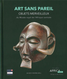Art sans pareil. Objets merveilleux du Musée royal de l'Afrique centrale - Volper Julien ; Moerloose Philippe de