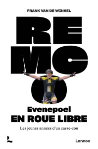 Remco Evenepoel – En Roue Libre. Les jeunes années d’un casse-cou - Van De winkel frank
