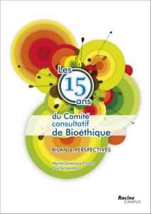 Les 15 ans du Comité consultatif de Bioéthique. Bilan et perspectives, avec 1 DVD - Pinsart Marie-Geneviève ; Schotsmans Paul