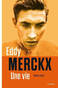 Eddy Merckx. Une vie - Friebe Daniel