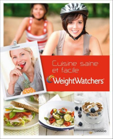 Cuisine saine et facile. Le livre de cuisine ultra-rapide de Weight Watchers - WATCHERS) WW