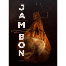Jambon. Les plus grands jambons d'Europe en histoires et en recettes - Daeninck Stefaan