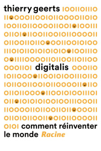 Digitalis. Comment réinventer le monde - Geerts Thierry