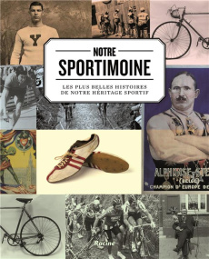 Notre sportimoine. Les plus belles histoires de notre héritage sportif - De Bock Willem