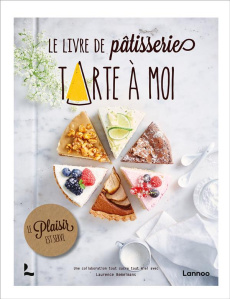 Le livre de pâtisserie Tarte à moi - Bemelmans Laurence ; Smets Nathalie ; Santens Biek