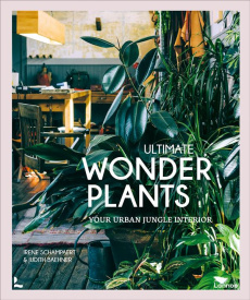 THE ULTIMATE WONDERPLANTS - YOUR URBAN JUNGLE INTERIOR - SCHAMPAERT/BAEHNER