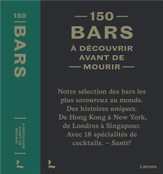 150 bars à découvrir avant de mourir - Lijcops Jurgen ; Teuscher Léa ; Lemoine Anne