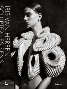 Iris van Herpen. Sculpter les sens - Curtis Louise ; Pitiot Cloé ; Van Herpen Iris ; Sw