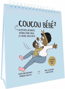Coucou bébé 2. La deuxième année de bébé. 40 petites activités d'éveil pour vous et votre tout-petit - Van Bouchout Laura ; Melotte Monique ; Mouton Eva