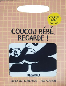 Coucou bébé, regarde ! - Van Bouchout Laura ; Mouton Eva ; Bolland Jean-Fra