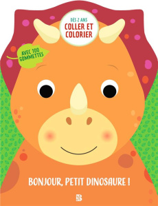 Bonjour, petit dinosaure ! Avec 100 gommettes