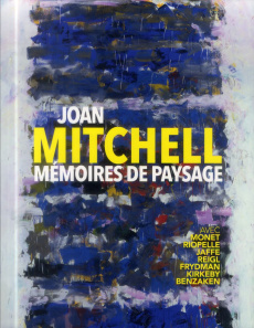 Joan Mitchell, mémoires de paysage - Piguet Philippe ; Bruneau Joël ; Ramade Patrick