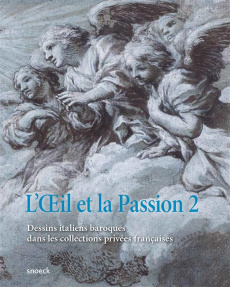 L'Oeil et la Passion. Tome 2, Dessins baroques italiens dans les collections privées françaises - Monbeig Goguel Catherine ; Pomian Krzysztof ; Schw