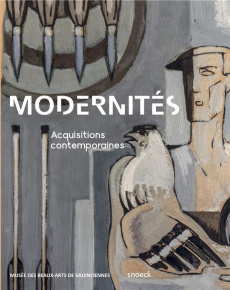 Modernités. Acquisitions contemporaines - Hadot Vincent ; Frias Franck de ; Goutierre Marc