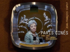 Paris cinés. 1982-1992, des cinémas disparaissent - Chaput Jean-François