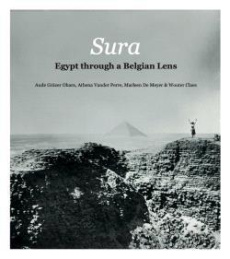 Sura. L'Egypte sous l'optique belge - Gräzer Ohara Aude ; Van der Perre Athena ; De Meye