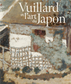 Vuillard et l'art du Japon - Ferretti Bocquillon Marina ; Wuhrmann Sylvie ; Cur