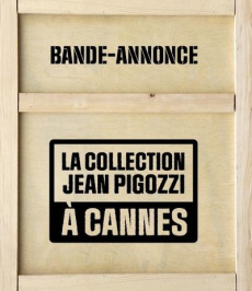 Bande-annonce. La collection Pigozzi à Cannes, Edition bilingue français-anglais - Van Bost Philip ; Powys Juliet ; Lisnard David