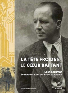 Léon Eeckman. La tête froide et le coeur battant - FONDATION LEON EECKM