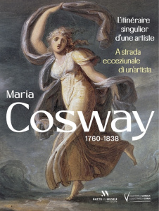 Maria Cosway 1760-1838. L'itinéraire singulier d'une artiste - Rabier Amandine ; Luciani Antonia ; Campocasso Pie
