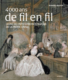 4000 ans de fil en fil. Ligne de faîte chronologique de la mode civile - Wodon Bernard ; Peterbroeck Pierre