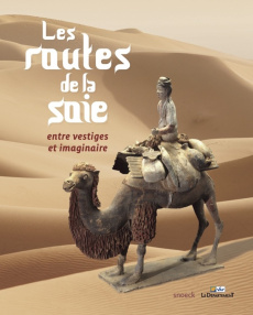 Les routes de la soie : entre vestiges et imaginaires - Baptiste Pierre ; Borell Brigitte ; Cramerotti Cri