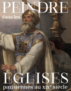Peindre dans les églises parisiennes au XIXe siècle - Allavena Stéphane ; Delbarre Louise ; Madinier-Dué