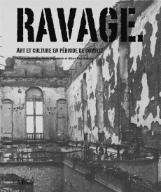 Ravages. L'art et la culture en temps de conflit - Tollebeek Jo ; Van Assche Eline