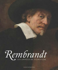 Rembrandt. Les années de plénitude - Bikker Jonathan ; Weber Gregor J-M ; Wieseman Marj