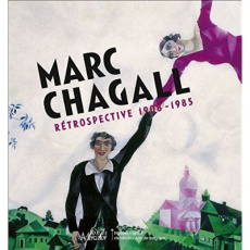 Marc Chagall. Rétrospective 1908-1985 - Draguet Michel