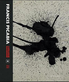 Francis Picabia. Catalogue raisonné Volume 2 (1915-1927), Edition bilingue français-anglais - Camfield William ; Calté Beverley ; Clements Canda
