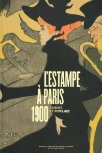 L'estampe à Paris, 1900. Elitiste et populaire - Carvalho Fleur Roos Rosa de ; Cate Phillip Dennis
