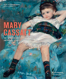 Mary Cassatt. Une impressionniste américaine à Paris - Mowll Mathews Nancy ; Durand-Ruel Mouraux Flavie ;
