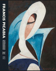 Francis Picabia. Catalogue raisonné Volume 4 (1940-1953), Edition bilingue français-anglais - Camfield William ; Calté Beverley ; Clements Canda