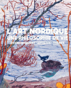 L'art nordique. Une philosophie de vie. Environnement, artistes, thèmes - Pettersson Susanna ; Bondsdorff Anna-Maria von ; T