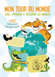 Mon tour du monde - Joue, apprends et découvre les animaux. 250 autocollants repositionnables - COLLECTIF