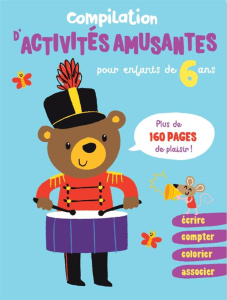 Compilation d'activités amusantes pour enfants de 6 ans - COLLECTIF