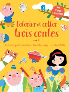 Colorier et coller trois contes. Les trois petits cochons ; Blanche-Neige ; Le Chat botté - COLLECTIF
