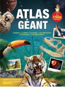 Atlas géant. L'espace ; La Terre ; Le monde ; Les dinosaures ; Les animaux ; Les explorateurs - COLLECTIF