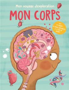 Mon corps. Mon voyage d'exploration - De Lombaert Anja ; Gregory Pauline