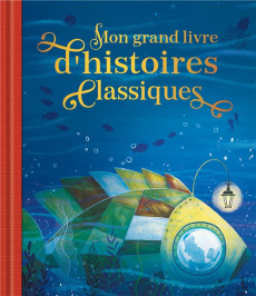 Mon grand livre d'histoires classiques - Neville Joanna ; Sánchez Sara ; Verne Jules ; Kipl