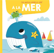 A la mer. Une aventure animée en relief - Partington David