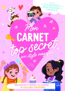 Mon carnet top secret avec stylo magique !. Mes secrets d'amour et d'amitié... et tout plein d'activ