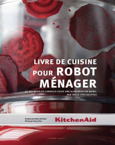 Livre de cuisine pour robot ménager. 40 recettes et conseils pour une alimentation saine, par trois - De Pooter Verle ; Le Duc Tony ; De Doncker Nej